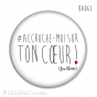 Badge Amour # Accroche-moi sur ton coeur !